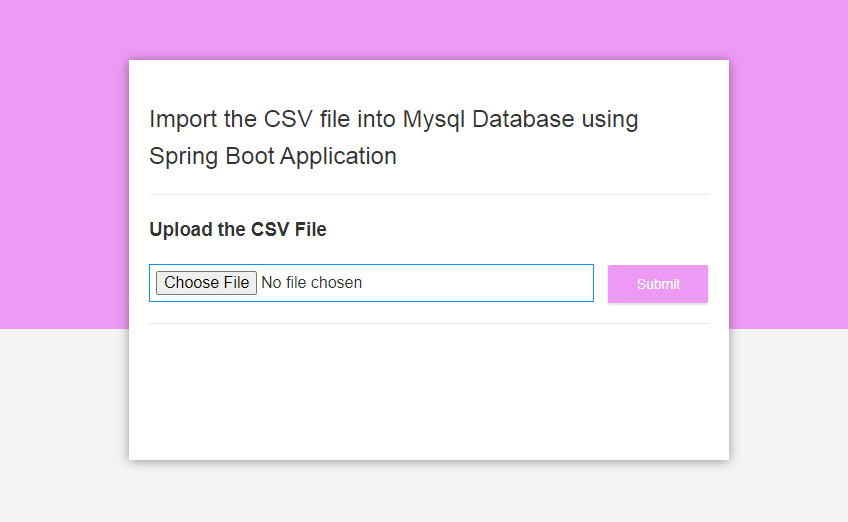 Import the CSV file into Mysql Database using Spring Boot Application Import the CSV file into Mysql Database using Spring Boot Application